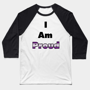 I am Proud (gray asexual) Baseball T-Shirt